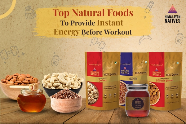 Top Natural Foods To Provide Instant Energy Before Workout