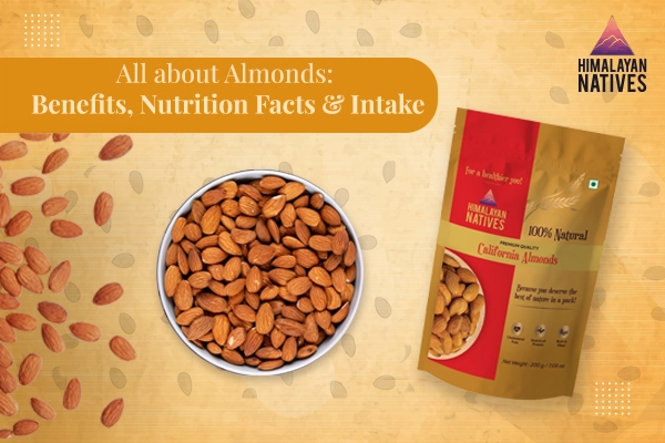 All About Almonds: Benefits, Nutrition Facts & Intake