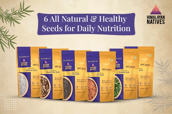 Natural & Healthy Seeds for Daily Nutrition