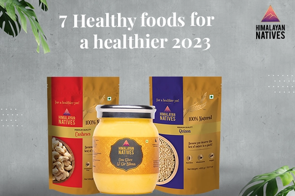 7 Healthy Foods for a Healthier 2023