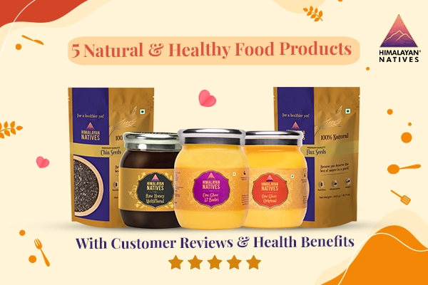 5 Natural & Healthy Food Products