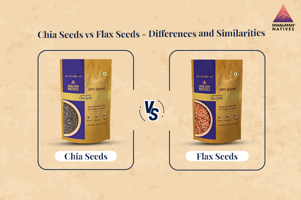 Chia Seeds vs Flax Seeds - Differences and Similarities