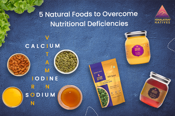 5 Natural Foods to Overcome Nutritional Deficiencies