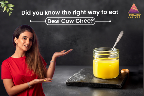 Right Way to Eat Desi Cow Ghee