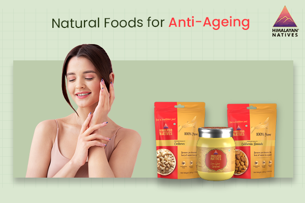Natural Foods for Anti-Ageing